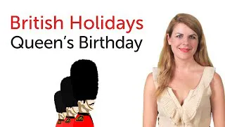 British English Holidays - Queen's Birthday