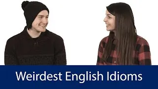 English Topics - Weirdest English Idioms