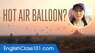 Learn the Top 5 English Phrases You Would Like to Hear on a Hot-Air Balloon