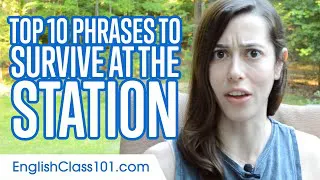 Top 10 Phrases to Survive at the Station in English