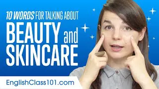 10 English Words for Talking about Beauty and Skincare