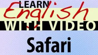 Learn English  with Video - Safari