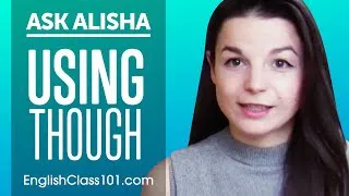 How to use THOUGH in English? Ask Alisha