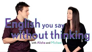 English Topics - English you say without thinking