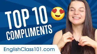 Learn the Top 10 English Compliments You Always Want to Hear