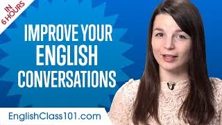 Learn English in 6 Hours - Improve your English Conversation Skills