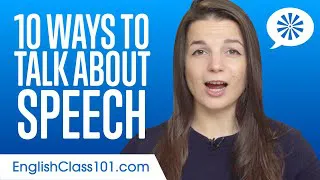 10 Ways to Talk About Speech in English