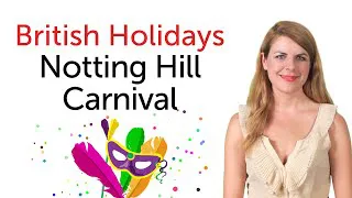 British English Holidays - Notting Hill Carnival