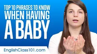 Learn the Top 10 Phrases to Know When Having a Baby in English
