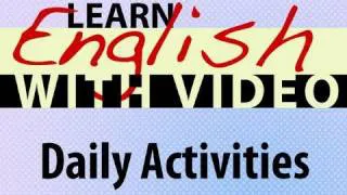 Learn English with Video - Daily Activities