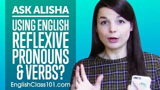 Using English Reflexive Pronouns & Verbs? Ask Alisha