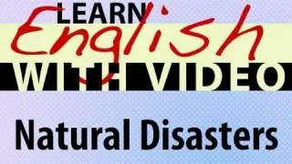 Learn English with Video - Natural Disasters