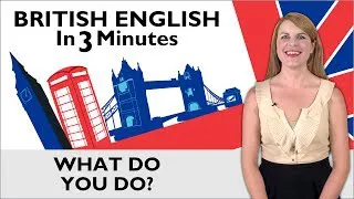 Learn English - British English in Three Minutes - What Do You Do?