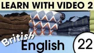 Learn British English with Video - Get Dressed -- and Undressed -- with British English