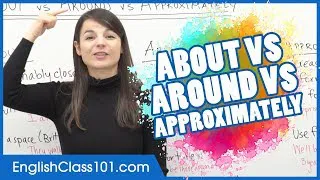 Using Perfect English: ABOUT vs AROUND vs APPROXIMATELY - Learn English Grammar