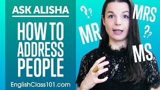 Ask Alisha Mr, Mrs, Ms - How to Address People?