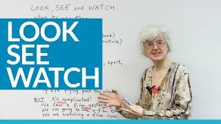 Basic English – How and when to use LOOK, SEE, and WATCH
