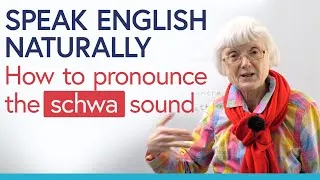 Speak English Naturally: SCHWA Pronunciation
