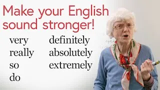 Make your English stronger with INTENSIFIERS: very, really, so, do, definitely, absolutely…
