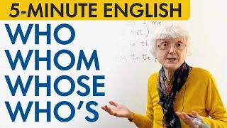 5-Minute English: WHO, WHOM, WHOSE, WHO’S