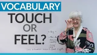 Learn English Vocabulary: TOUCH or FEEL?