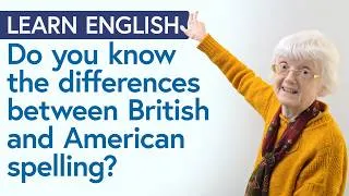 British English & American English: SPELLING DIFFERENCES