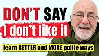 STOP saying I DON'T LIKE IT | How to speak better English