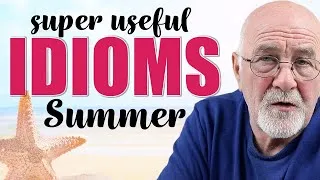 SUPER useful for speaking | Advanced English idioms related to summer