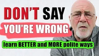 DO NOT SAY 'You're wrong'! | ENGLISH FLUENCY SECRETS