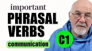IMPORTANT Phrasal verbs related to communication | C1 English phrasal verbs