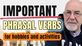 IMPORTANT phrasal verbs for HOBBIES and ACTIVITIES | Speak better English