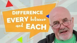 Difference between EVERY and EACH - Helpful Tips to Improve English