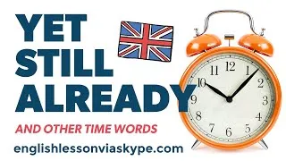 How to use STILL, ALREADY, YET & BEFORE correctly in English?  #englishlessons