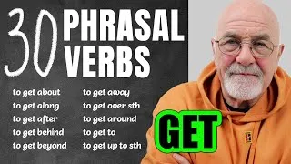Learn 30 Phrasal Verbs with GET in context | To get you sound like a NATIVE speaker