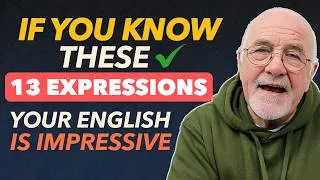 FROM GOOD TO GREAT 🇬🇧 | 13 EVERYDAY Expressions to Make You Sound Natural in English