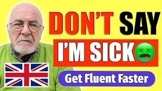 ENGLISH FLUENCY SECRETS | DON'T Just SAY 'I'm Sick'! 🤮 | Learn How Natives Express Feeling Unwell 😷