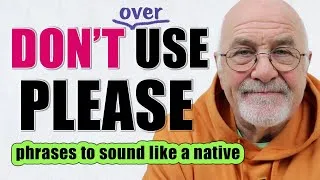 DON'T overuse PLEASE | Upgrade your vocabulary to sound like a native