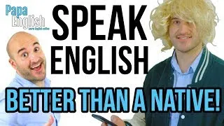 Speak English BETTER than a native!! - English lesson!