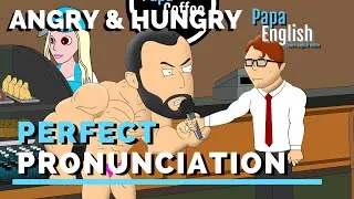 Perfect pronunciation - Hungry Angry