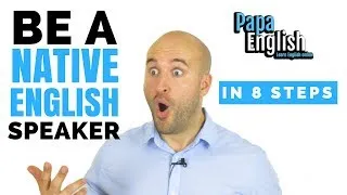 Be a NATIVE ENGLISH Speaker in 8 steps!!