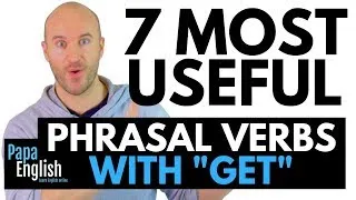 7 MOST USEFUL English Phrasal Verbs with 