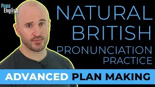 ADVANCED Plan Making - INTENSE British English Pronunciation