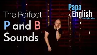 The perfect P and B sounds!! Perfect English Pronunciation