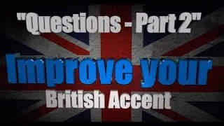 How to Get a British Accent - Lesson Four - 