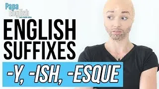 English Suffixes -Y -ISH -ESQUE - Learn English Grammar