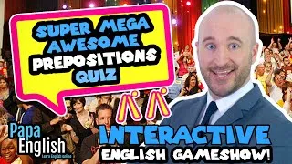 Super Mega Awesome Prepositions Quiz!