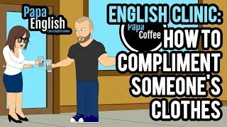 English Clinic: How to compliment someone's clothes