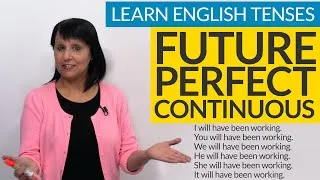 Learn English Tenses: FUTURE PERFECT CONTINUOUS