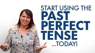 How to use the PAST PERFECT TENSE...today!