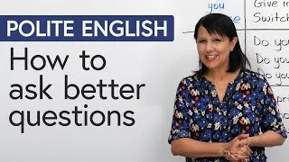 Polite English: Ask Better Questions (and get better results)